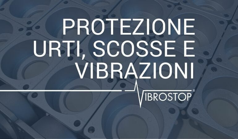 protezioni urti scosse e vibrazioni