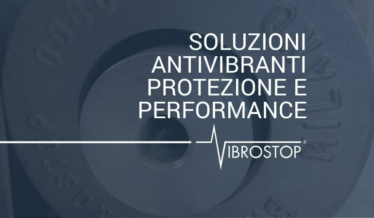 Soluzioni Antivibranti di Vibrostop: Protezione e Performance in Ogni Ambito