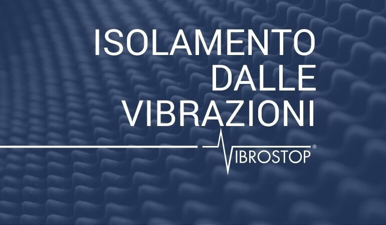 Isolamento dalle vibrazioni: cos’è, come funziona e perché è fondamentale negli impianti industriali