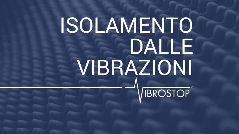 Isolamento dalle vibrazioni: cos’è, come funziona e perché è fondamentale negli impianti industriali