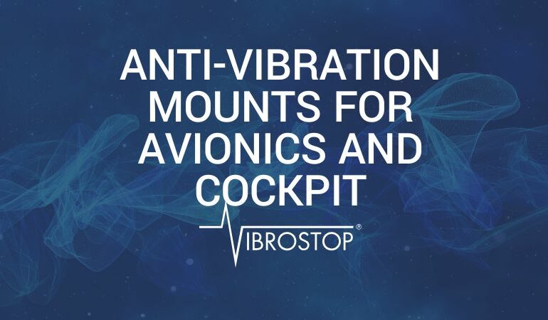Anti-vibration mounts for avionics and cockpit